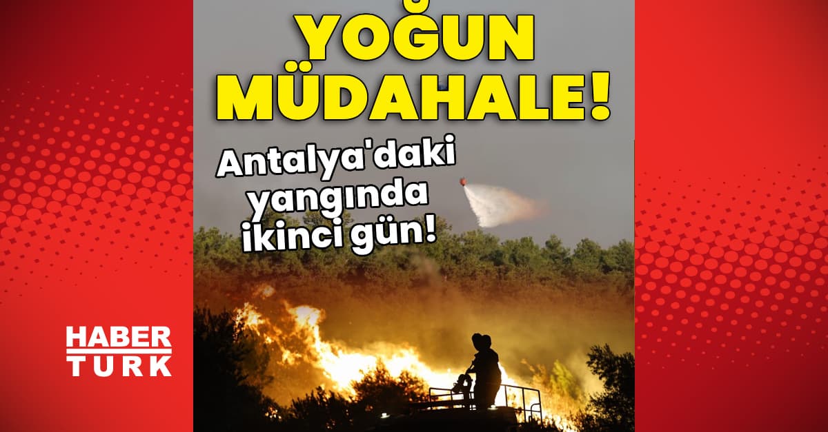 Antalya'daki yangınlarda son durum