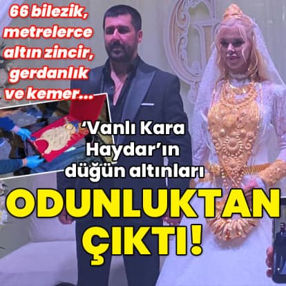 'Vanlı Kara Haydar'ın düğün altınları odunluktan çıktı!