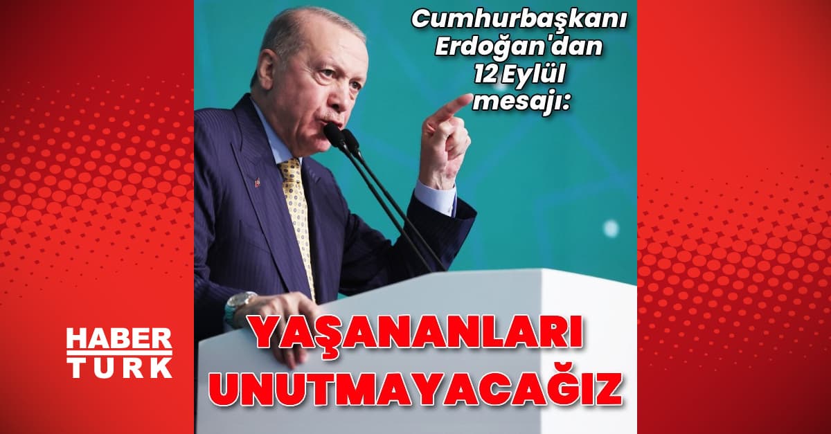 Cumhurbaşkanı Erdoğan’dan 12 Eylül mesajı