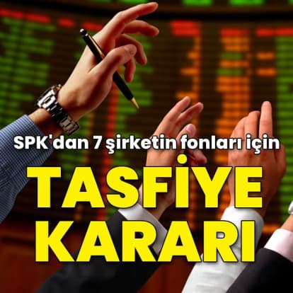 SPK’dan 7 portföy şirketinin fonlarına tasfiye kararı
