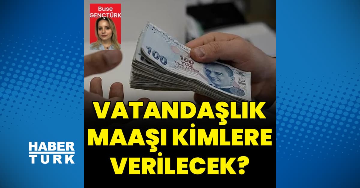 “Vatandaşlık maaşı” kimlere verilecek?