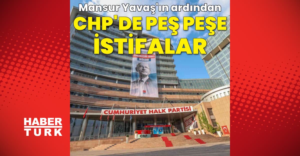 CHP'de peş peşe istifalar