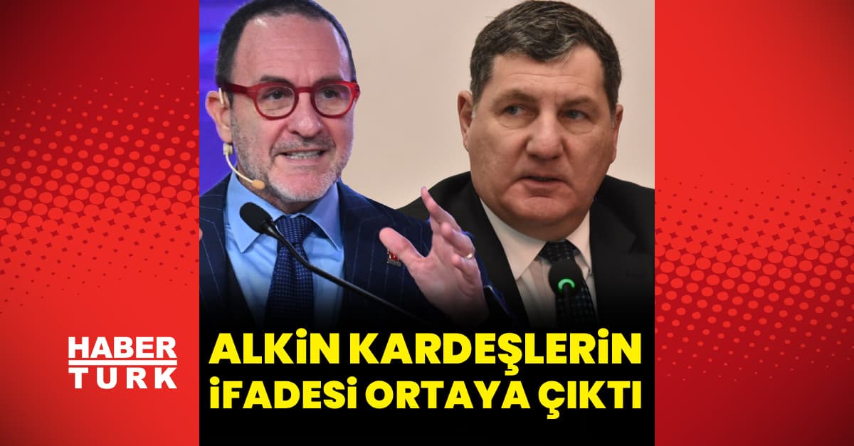 Alkin kardeşlerin ifadesi ortaya çıktı