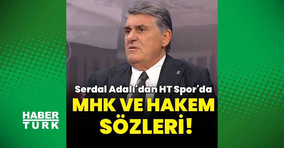 Adalı'dan HT Spor'da MHK ve hakem sözleri!