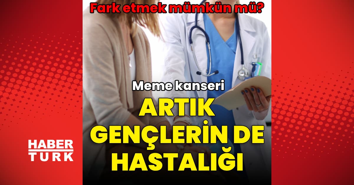 Meme kanseri artık gençlerin de hastalığı
