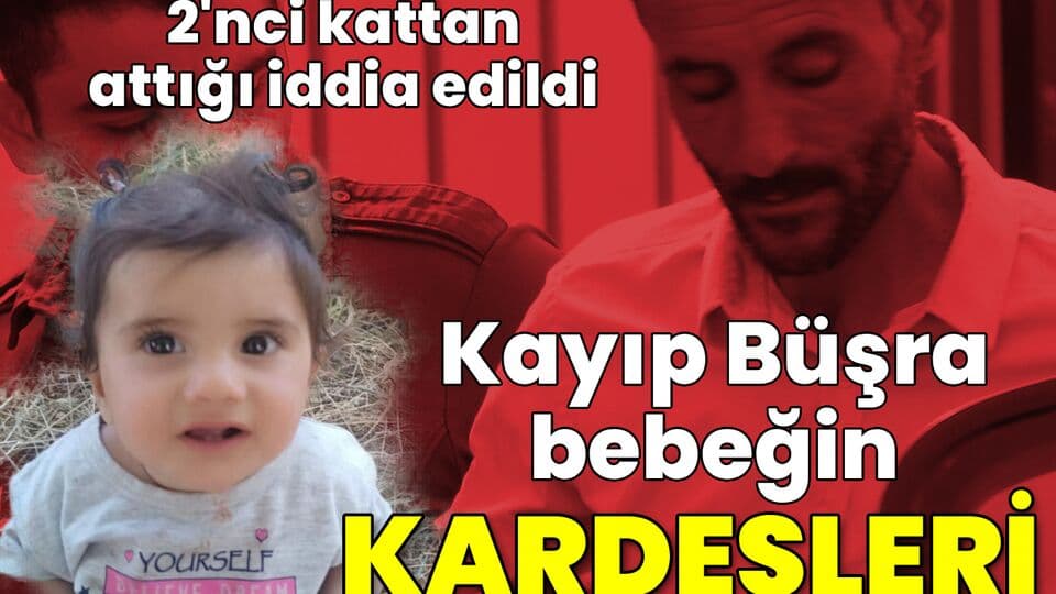 Büşra bebeğin kardeşleri babalarını suçladı