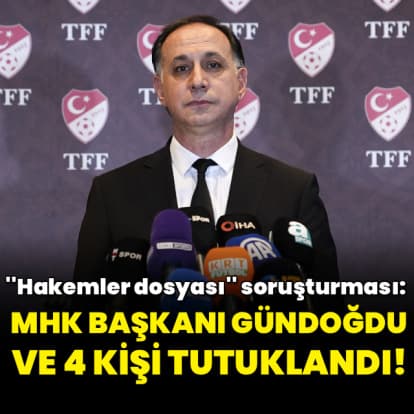 MHK Başkanı Ferhat Gündoğdu ve 4 kişi için tutuklama kararı!