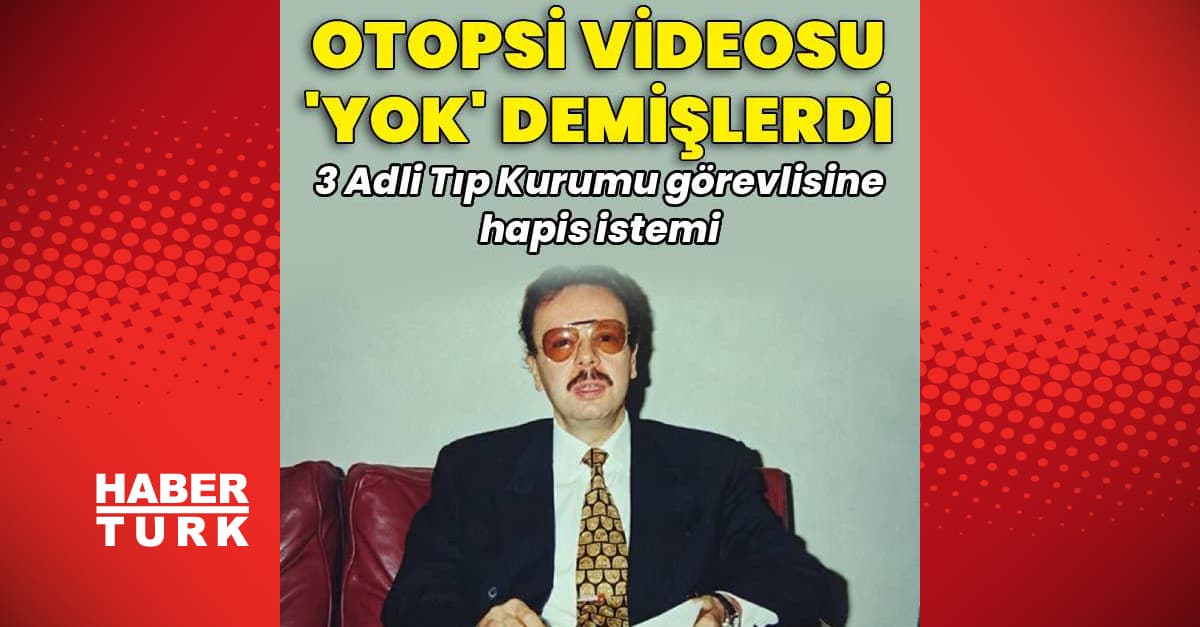 Otopsi videosu "yok" demişlerdi... 3 Adli Tıp Kurumu görevlisine hapis istemi