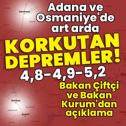 Adana ve Osmaniye'de korkutan depremler!