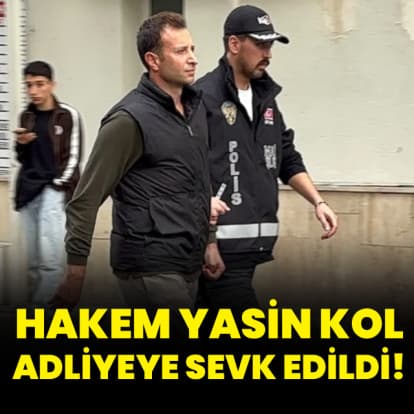 Hakem Yasin Kol adliyeye sevk edildi!