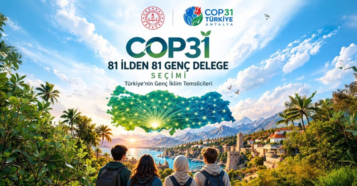 COP31 için 81 ilden 81 genç delege belirlenecek