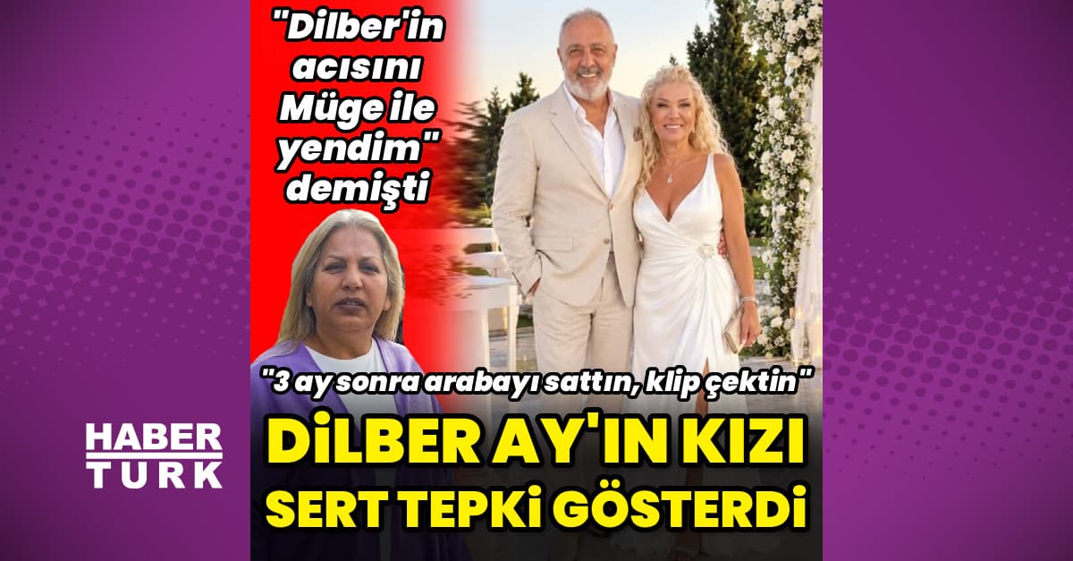 Dilber Ay'ın kızından tepki