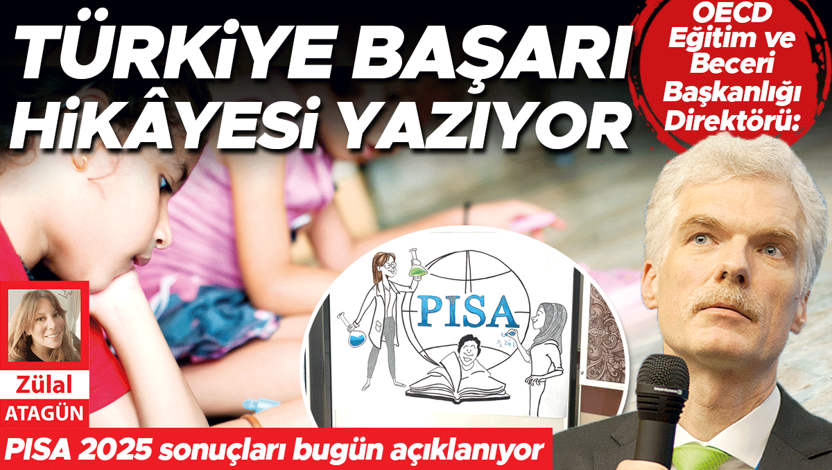 PISA sonuçları bugün açıklanıyor... OECD Eğitim ve Beceri Başkanlığı Direktörü: Türkiye başarı hikâyesi yazıyor