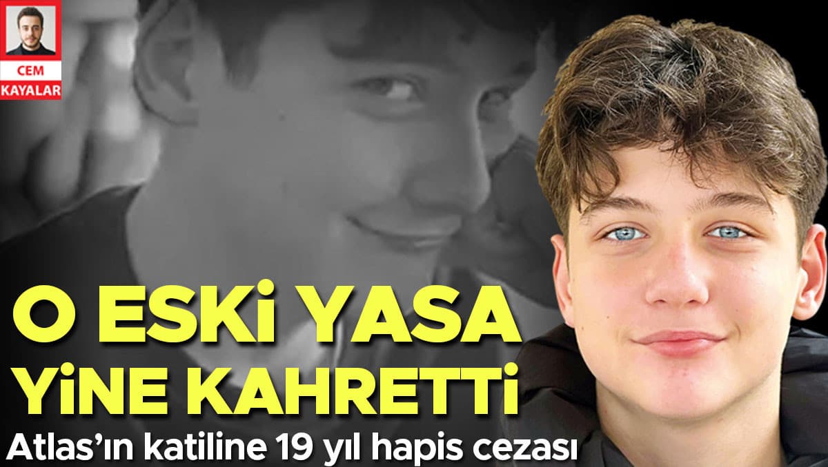 Atlas’ın katiline 19 yıl hapis cezası
