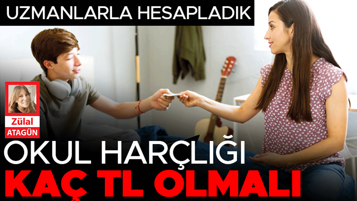 Uzmanlarla hesapladık... Okul harçlığı kaç TL olmalı