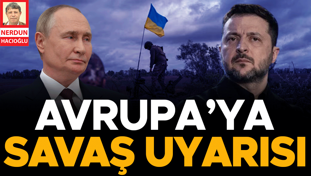Avrupa’ya savaş uyarısı