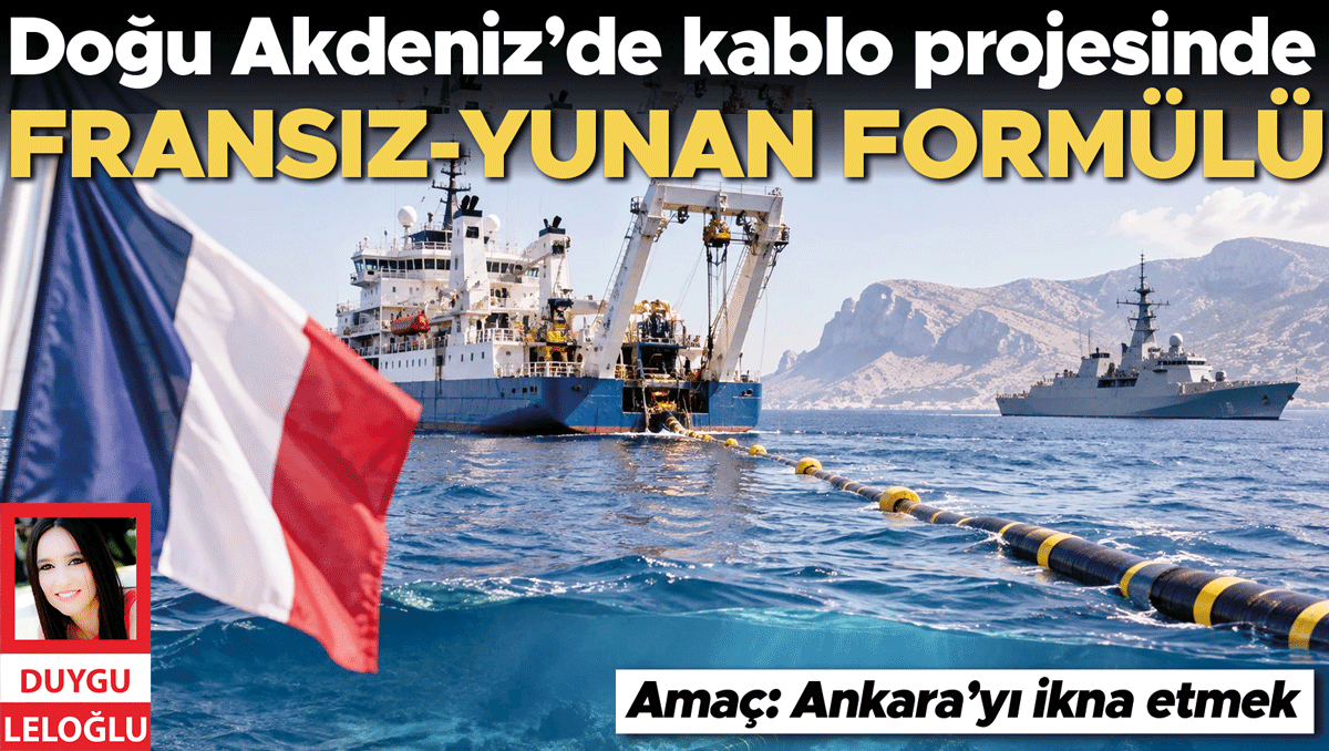 Amaç Ankara’yı ikna etmek… Doğu Akdeniz’de Kablo projesinde Fransız-Yunan formülü