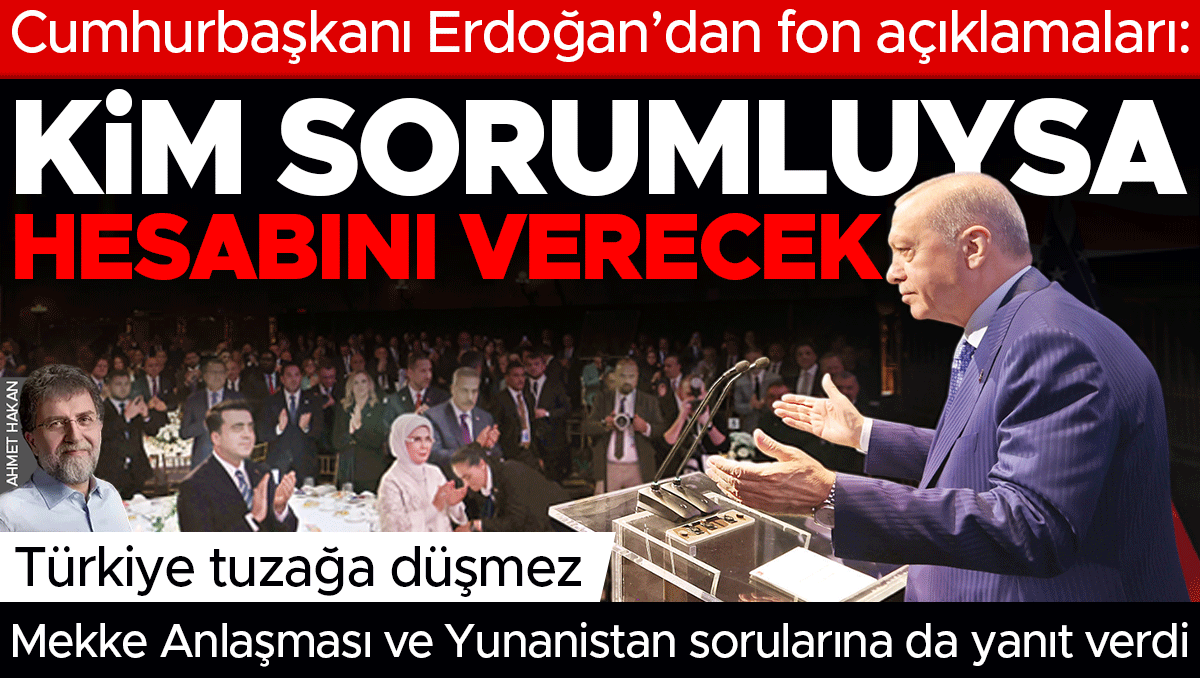 Erdoğan’dan fon açıklamaları: Sorumlu olan kim varsa hesap sorulacak