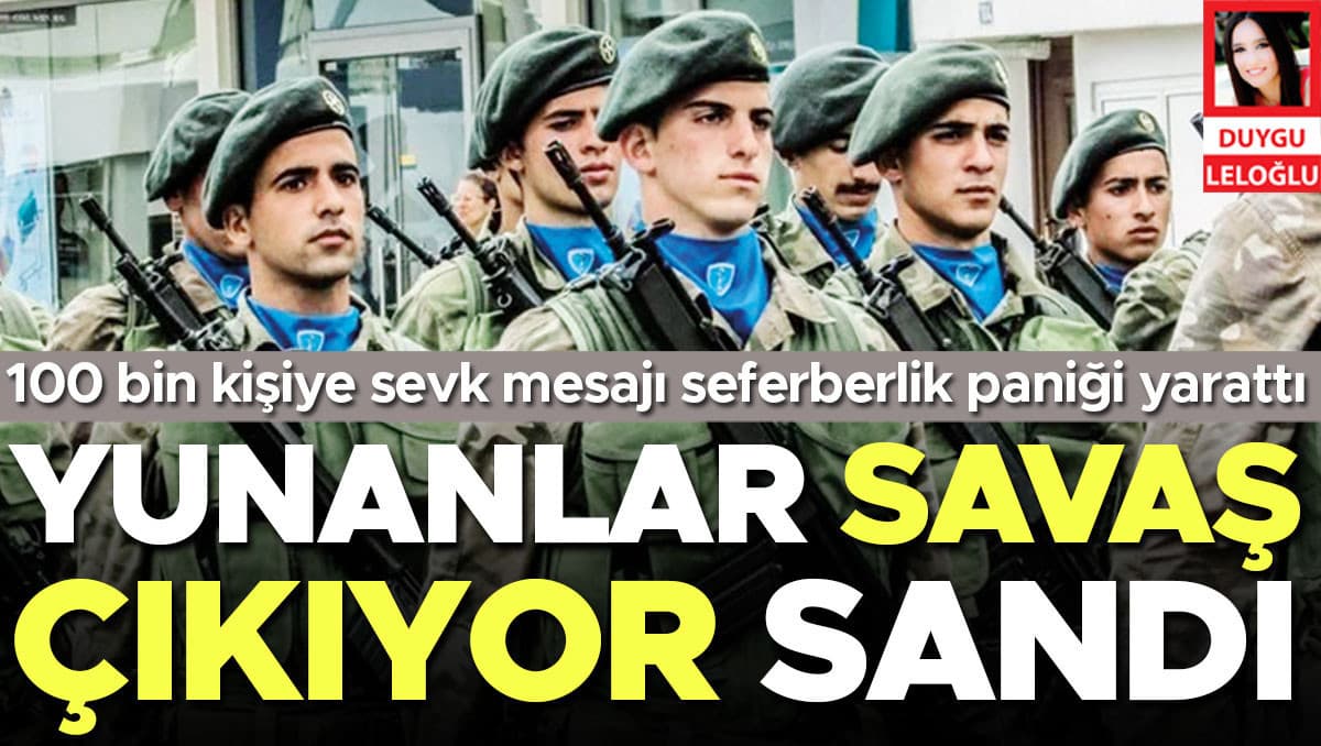 Yunanlar savaş çıkıyor sandı! 100 bin kişiye sevk mesajı seferberlik paniği yarattı