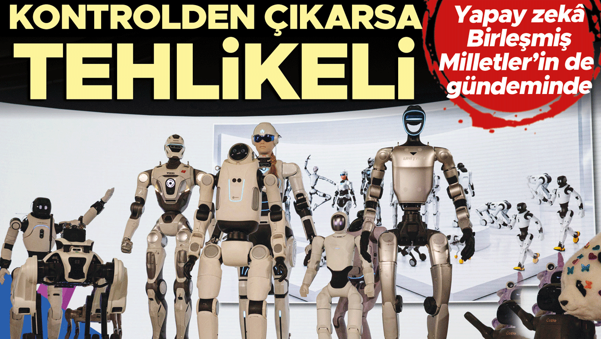 Sektör devleri BM’de uyardı: Zekâ yapay tehdit gerçek