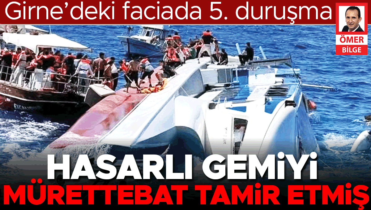 Girne’deki faciada 5. duruşma: Hasarlı gemiyi mürettebat tamir etmiş