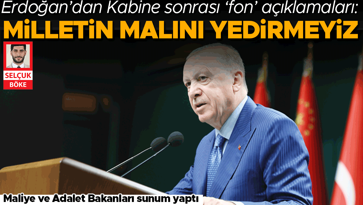 Erdoğan’dan Kabine sonrası ‘fon’ açıklamaları: Hak yiyenleri savunma yoluna gitmeyiz