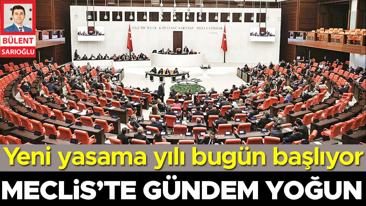 Yeni yasama yılı bugün başlıyor… Meclis’te gündem yoğun