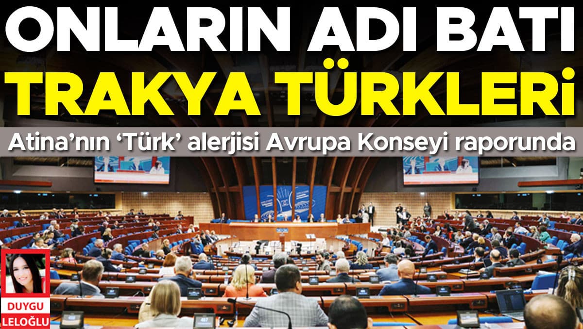 Onların adı Batı Trakya Türkleri... Atina’nın ‘Türk’ alerjisi Avrupa Konseyi raporunda