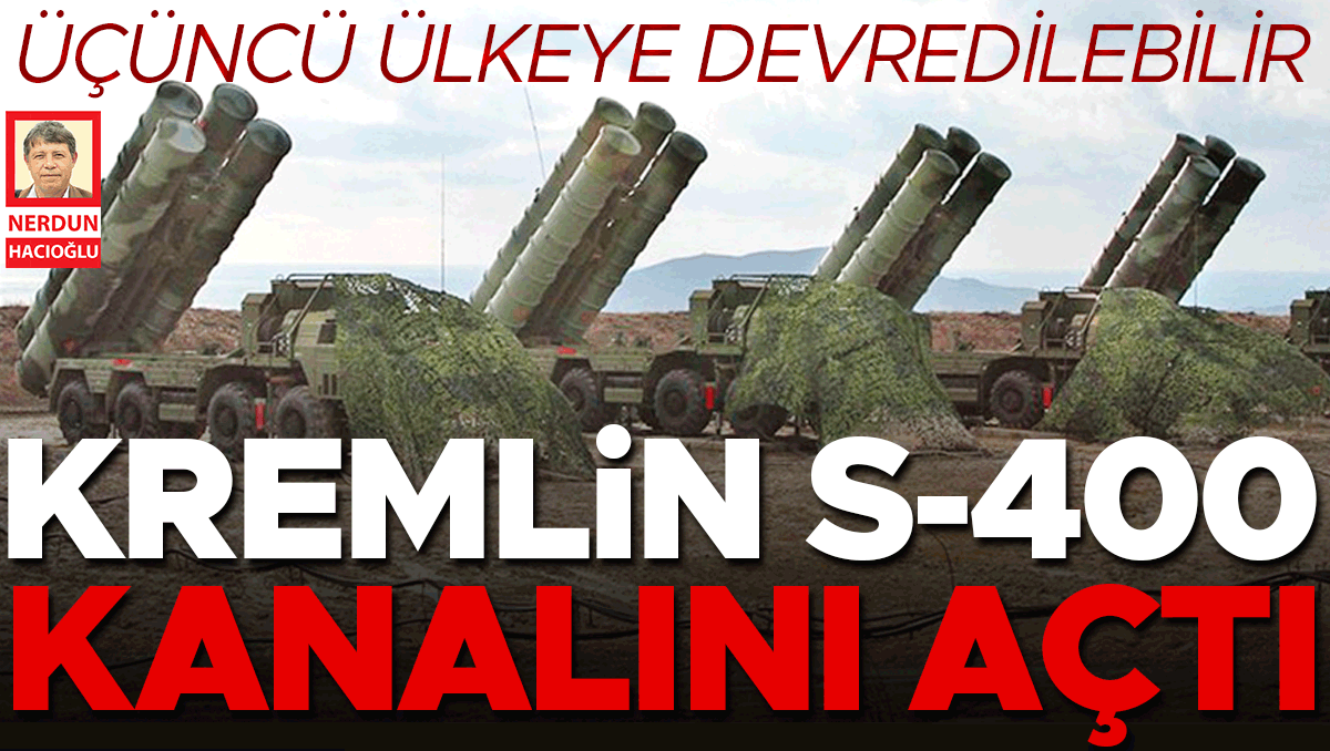 Kremlin’den S-400 mesajı... Dost bir üçüncü ülkeye devredilebilir