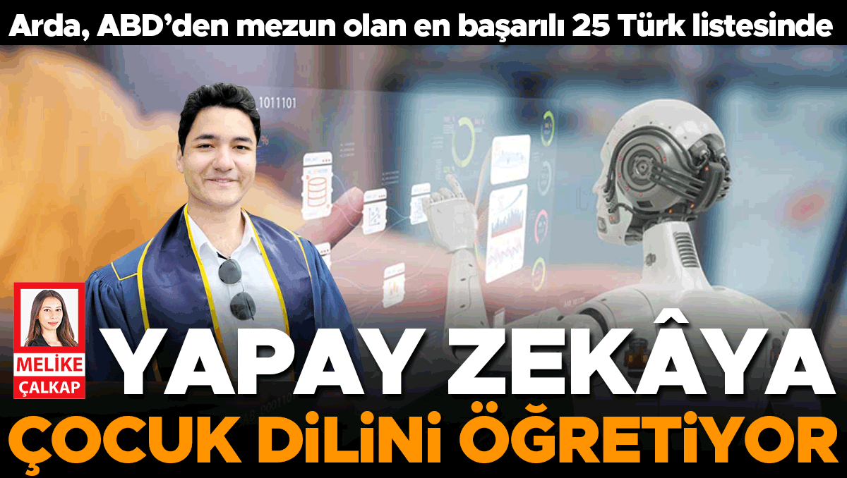 Berkeley mezunu Arda yapay zekâyı eğitiyor