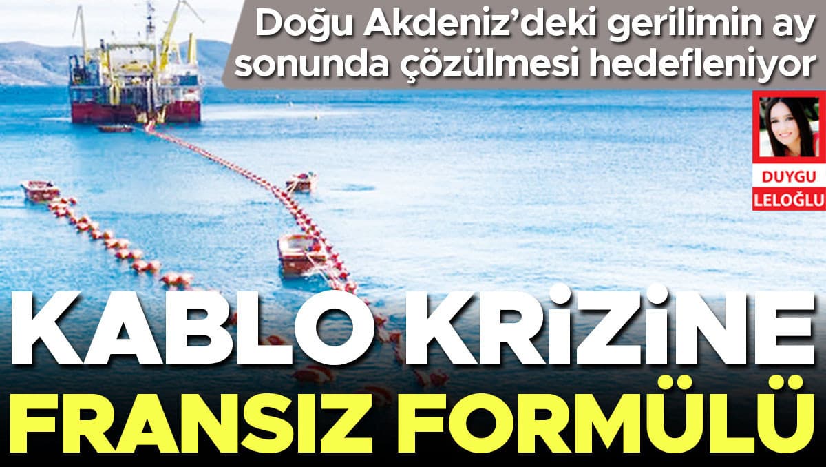 Doğu Akdeniz’de ‘izin’ formülü... Fransızlar çözüm arıyor