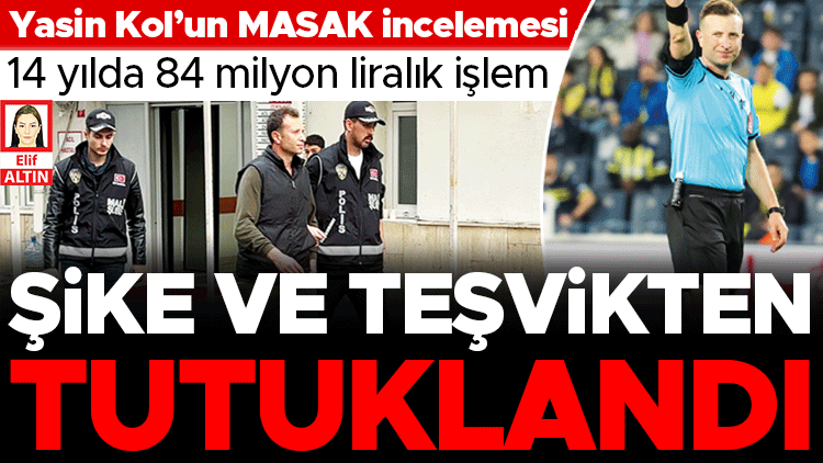 Yasin Kol’un MASAK incelemesi: 14 yılda 84 milyon liralık işlem