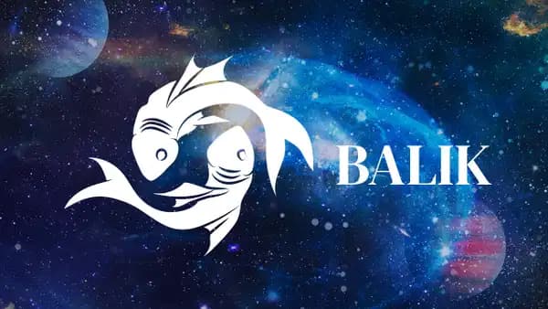 Günlük Burç Yorumları: 6 Eylül Pazar Balık Burcu Yorumu