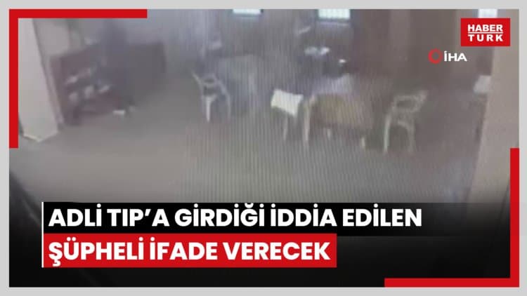 Kaşif Kozinoğlu soruşturmasında Adli Tıp'a girdiği iddia edilen şüpheli ifade verecek