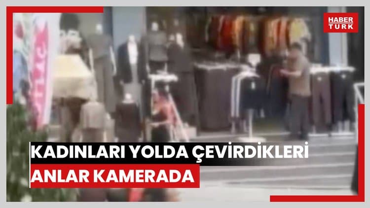 KADINLARI YOLDA ÇEVİRDİKLERİ ANLAR KAMERADA