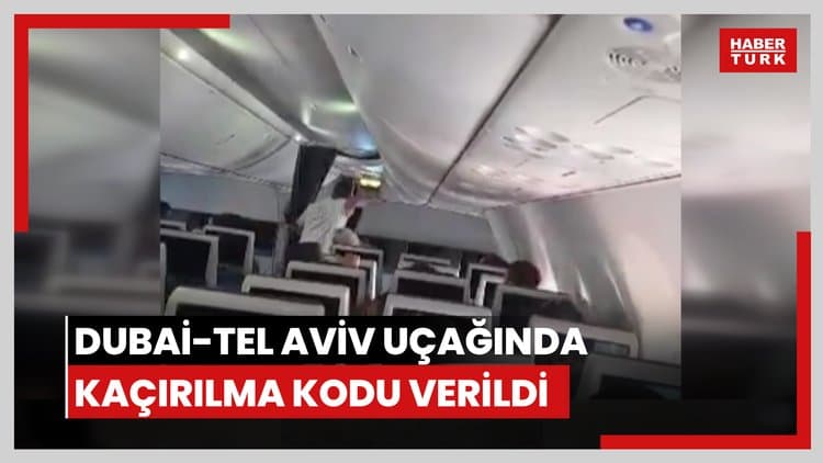 Dubai-Tel Aviv uçağında kaçırılma kodu verildi