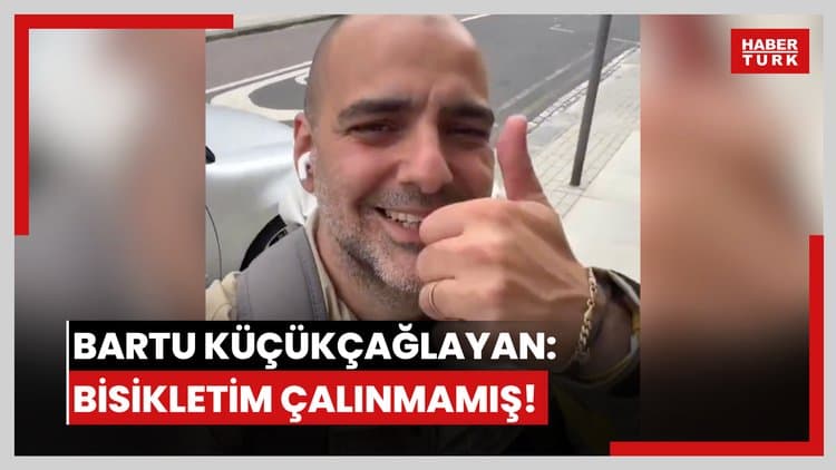 Bartu Küçükçağlayan: Bisikletim çalınmamış!