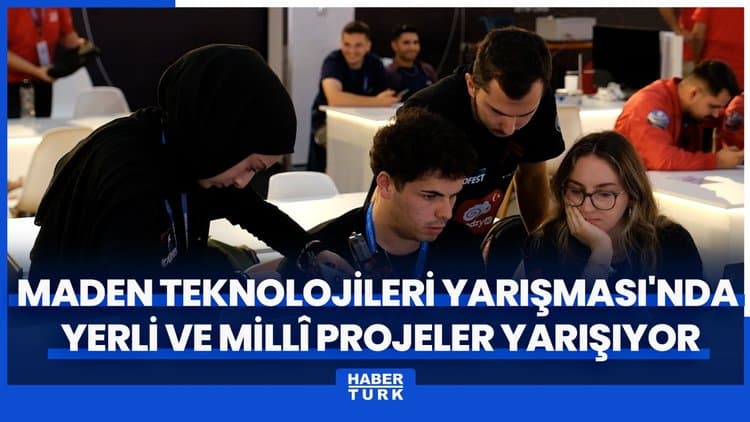 Türk Altın yürütücülüğündeki Maden Teknolojileri Yarışması'nda yerli ve millî projeler yarışıyor